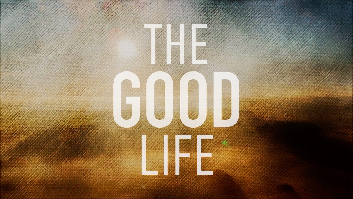 The Good Life